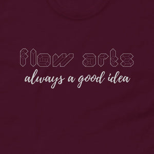 Flow Arts, always a good idea Tee