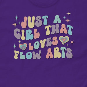 Just a Girl that Loves Flow Arts Tee