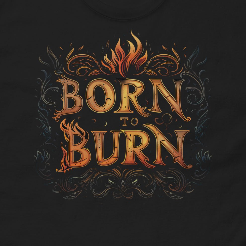 Born to Burn Tee