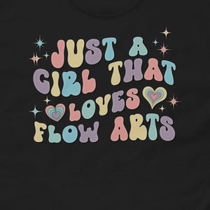 Just a Girl that Loves Flow Arts Tee